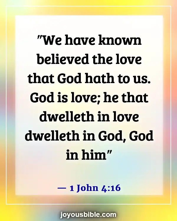 Bible Verses About How Precious We Are To God (1 John 4:16)