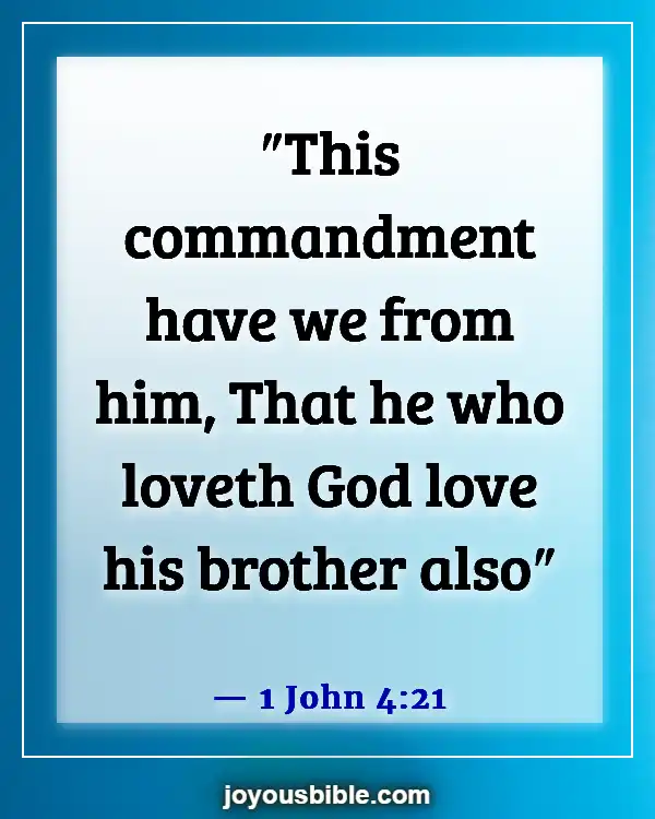 Bible Verses About Loving Your Neighbor (1 John 4:21)