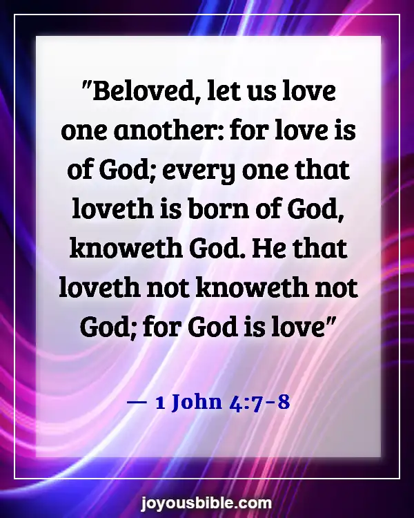 Bible Verses About God’s Love For Unbelievers (1 John 4:7-8)