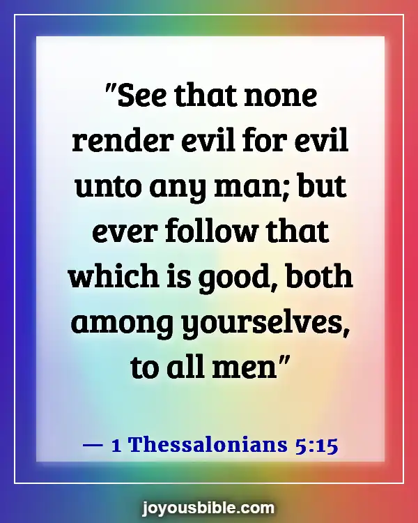 Bible Verses About Someone Doing You Wrong (1 Thessalonians 5:15)