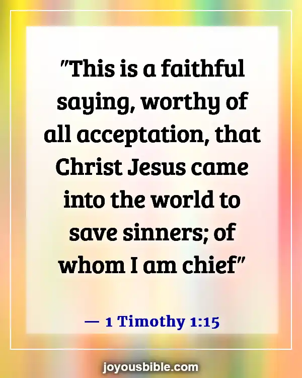 Bible Verses About God’s Love For Unbelievers (1 Timothy 1:15)