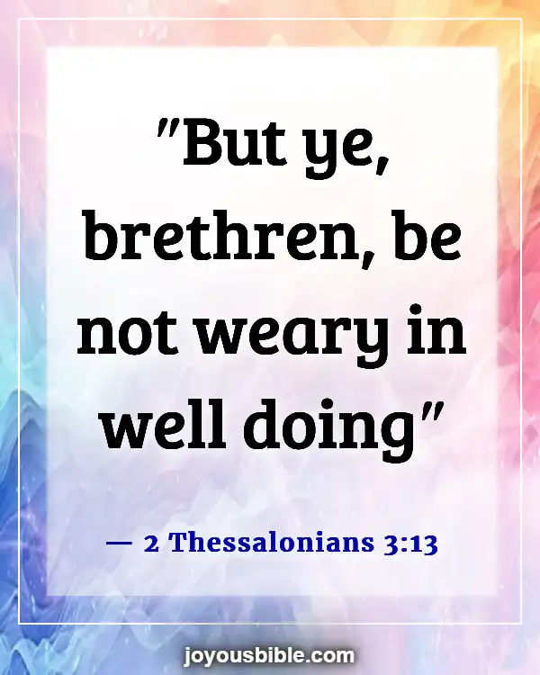 Bible Verses About Bear One Another’s Burdens (2 Thessalonians 3:13)