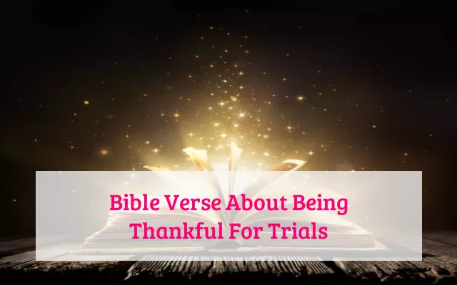 Bible Verse About Being Thankful For Trials