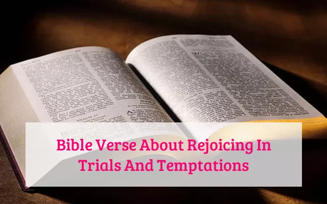 Bible Verse About Rejoicing In Trials And Temptations