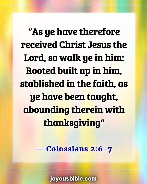 Bible Verses About Having Faith And Confidence In God (Colossians 2:6-7)