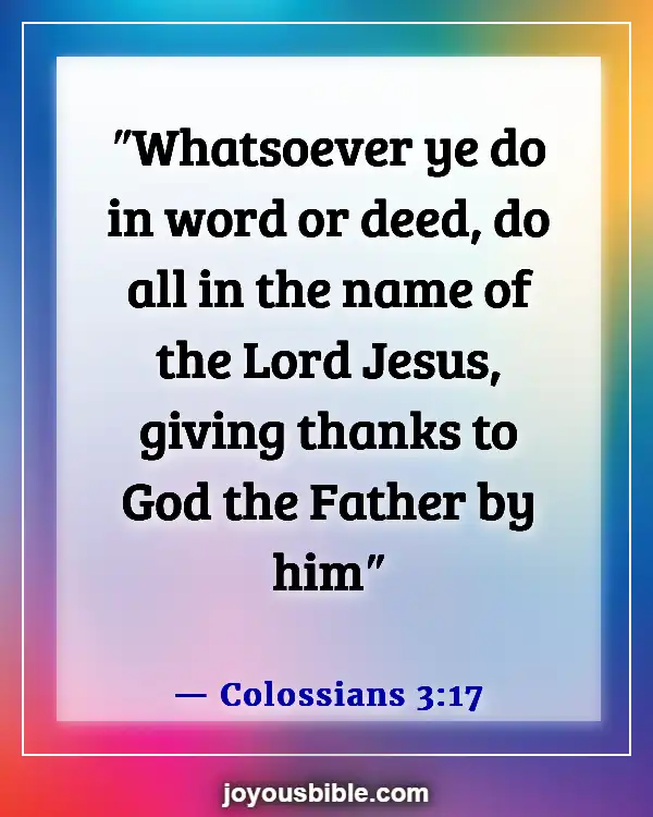 Bible Verses About Being Thankful For The Little Things (Colossians 3:17)