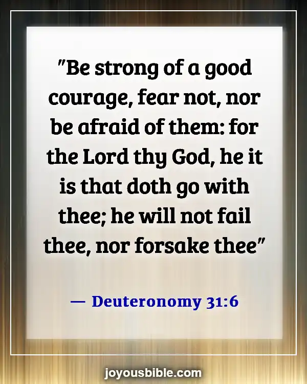 Bible Verses About God Walking With Us Through Hard Times (Deuteronomy 31:6)