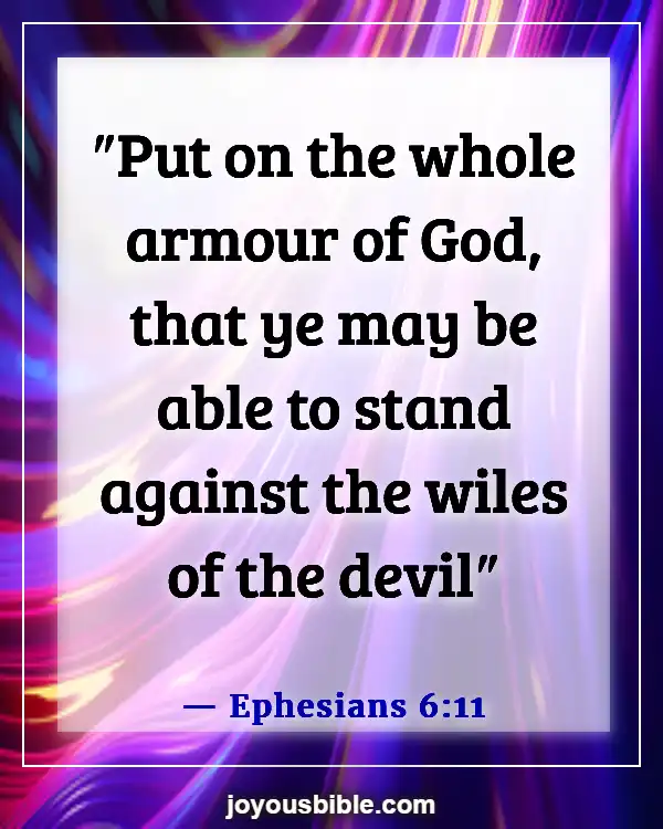 Bible Verses About Put On The Full Armor Of God (Ephesians 6:11)