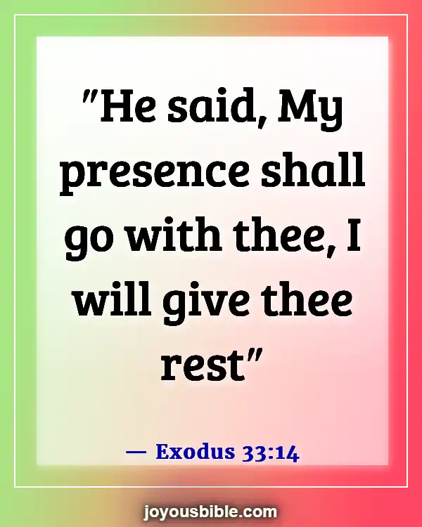 Bible Verses About  Walking In The Presence Of God (Exodus 33:14)