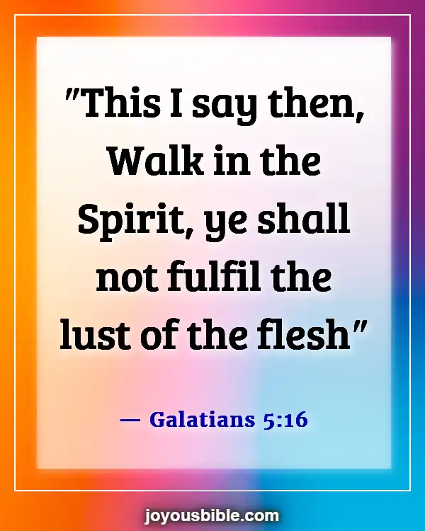 Bible Verses About  Walking In The Presence Of God (Galatians 5:16)