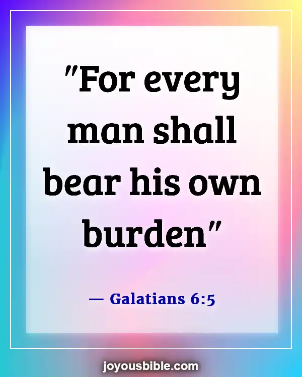 Bible Verses For Dealing With Difficult Family Members (Galatians 6:5)