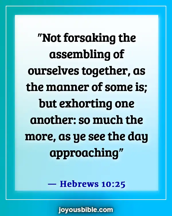 Bible Verses About Not Feeling God’s Presence (Hebrews 10:25)