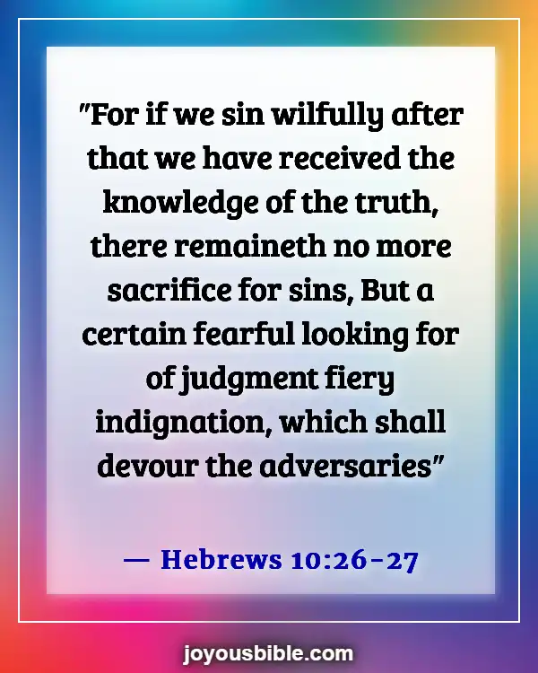 Bible Verses About Doing Wrong When You Know Right (Hebrews 10:26-27)