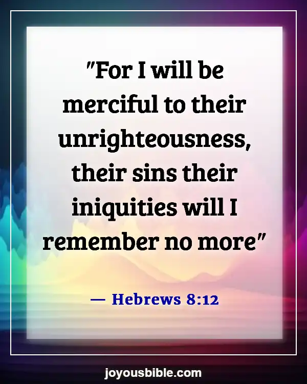 Bible Verses About Doing Wrong When You Know Right (Hebrews 8:12)