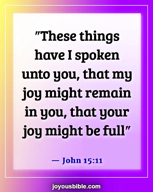 Bible Verses About Living Life More Abundantly (John 15:11)