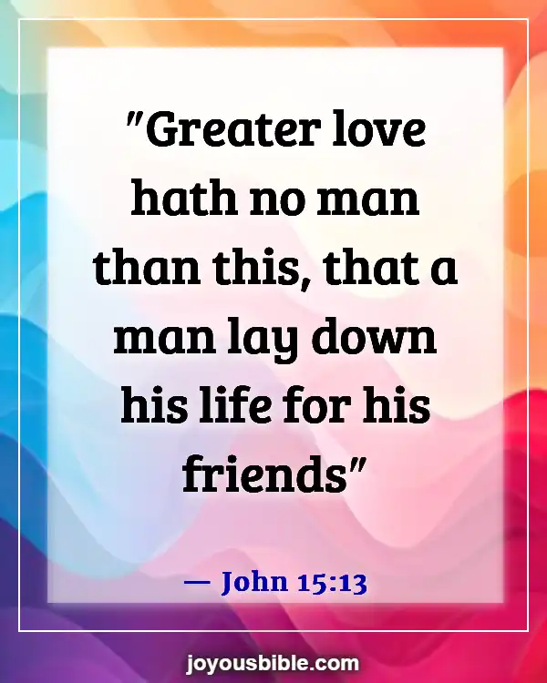 Bible Verses About God’s Love For Unbelievers (John 15:13)