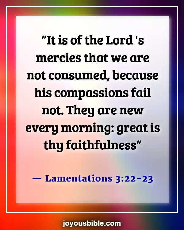 Bible Verses About God’s Love For Unbelievers (Lamentations 3:22-23)