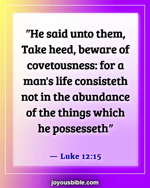 Bible Verses About Living Life More Abundantly (Luke 12:15)