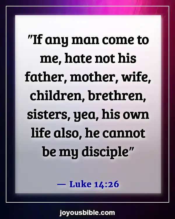 Bible Verses About Leaving Family For God (Luke 14:26)