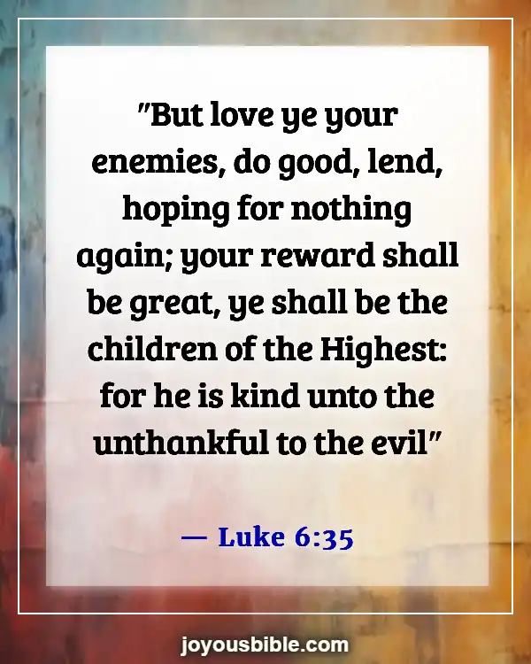 Bible Verses About God’s Love For Unbelievers (Luke 6:35)