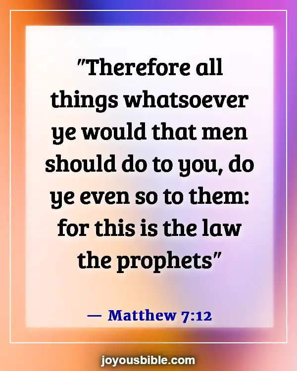 Bible Verses About Doing Wrong To Others (Matthew 7:12)