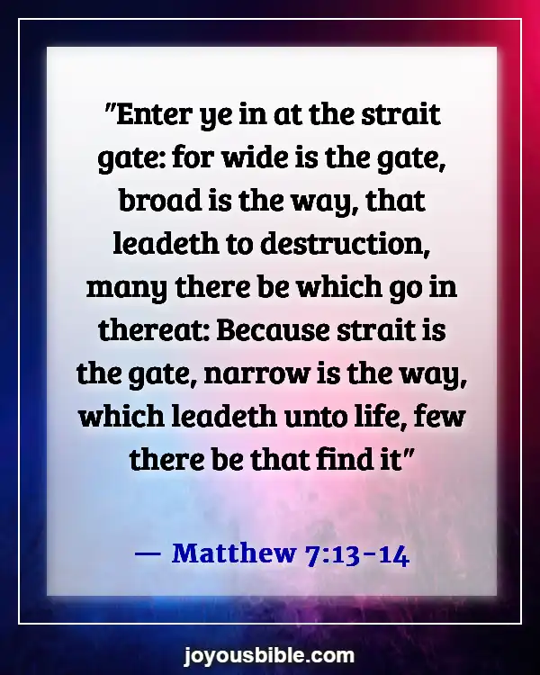 Bible Verses About Satan’s Distractions (Matthew 7:13-14)