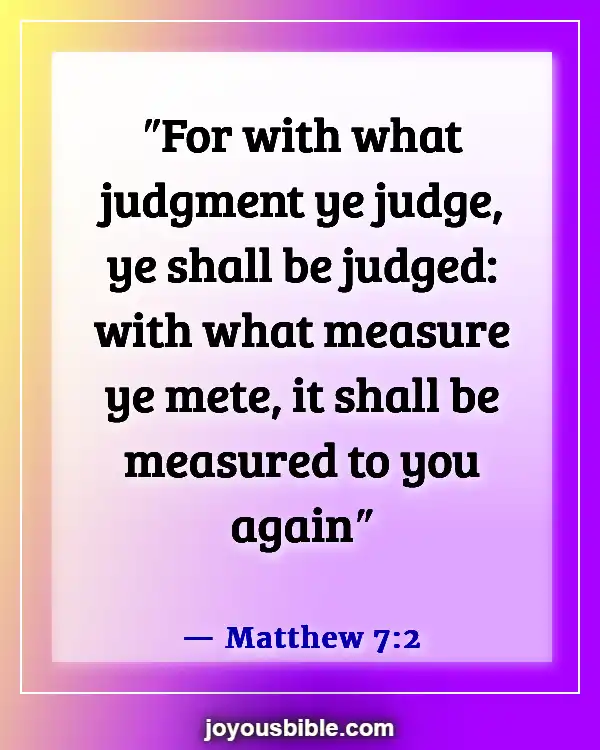 Bible Verses About Doing Wrong To Others (Matthew 7:2)