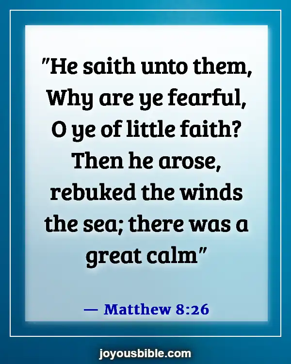 Bible Verses About Staying Calm In The Storm And Trusting God (Matthew 8:26)