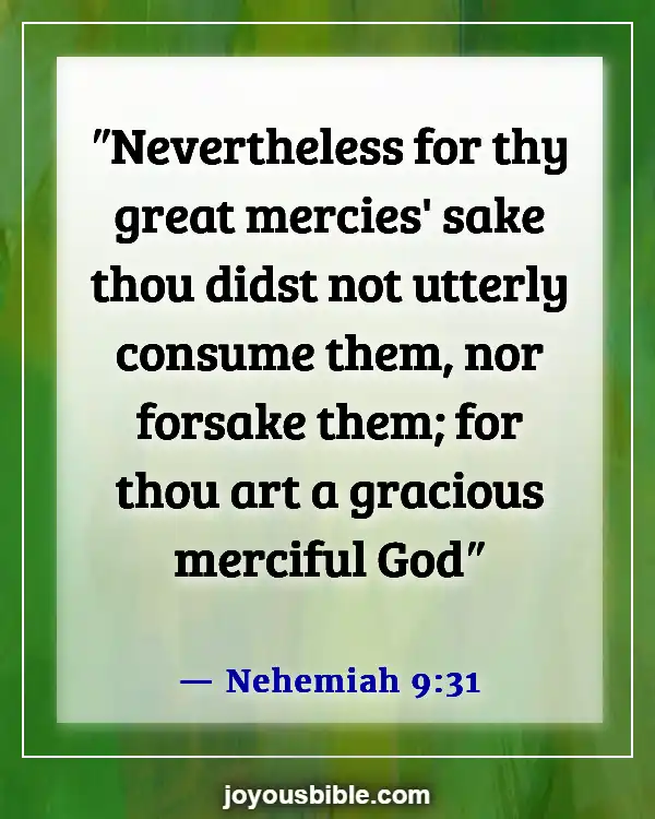 Bible Verses About God’s Love For Unbelievers (Nehemiah 9:31)