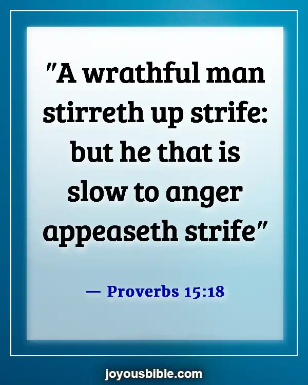 Bible Verses About Controlling Emotions And Anger (Proverbs 15:18)