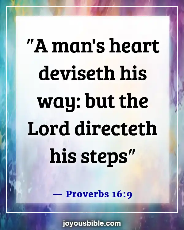 Bible Verses About Choosing And Walking On The Right Path (Proverbs 16:9)