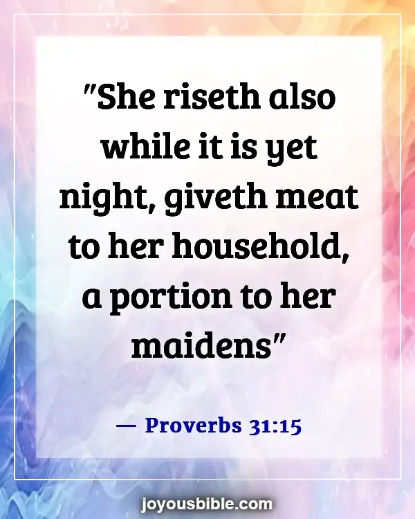 Bible Verses About Taking Care Of Your Family First (Proverbs 31:15)