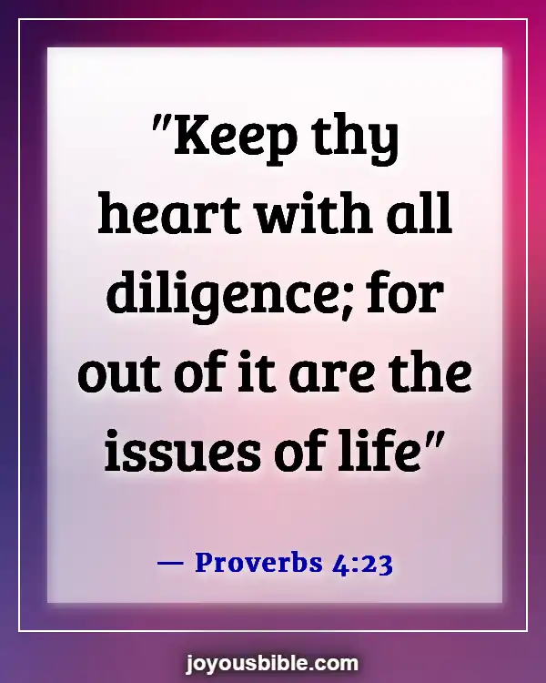 Bible Verses For Dealing With Difficult Family Members (Proverbs 4:23)