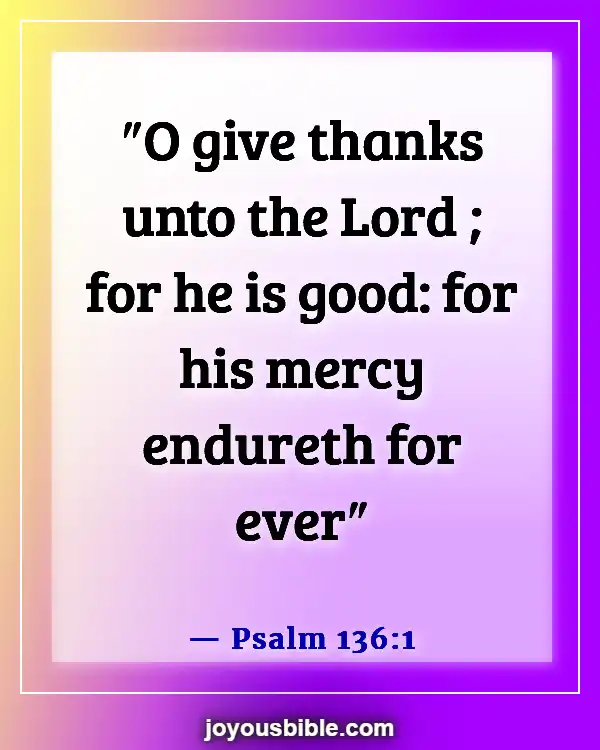 Bible Verses About Being Thankful For The Little Things (Psalm 136:1)