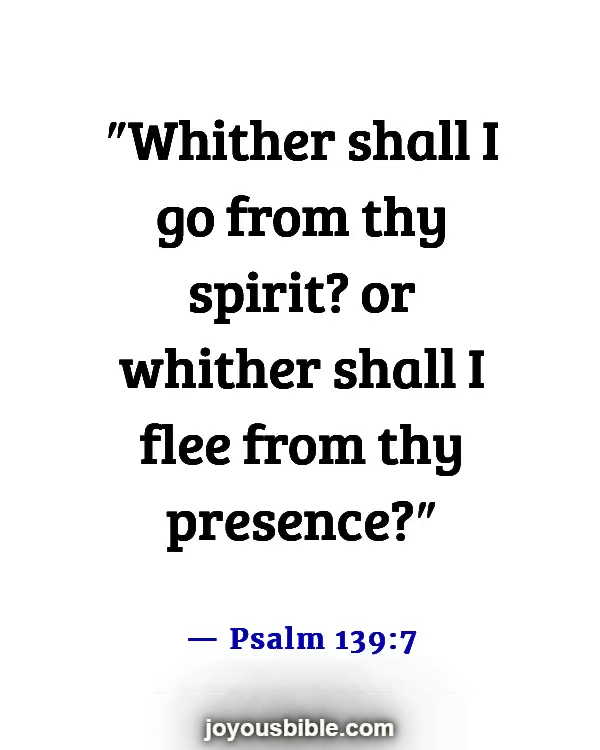 Bible Verses About  Walking In The Presence Of God (Psalm 139:7)