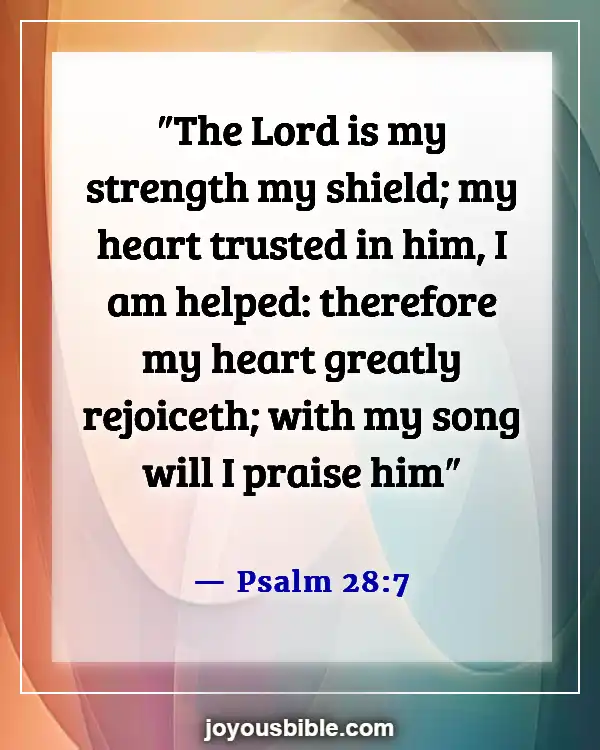 Bible Verses About Being A Strong Woman Of God (Psalm 28:7)