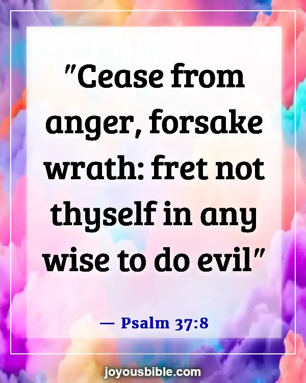 Bible Verses About Controlling Emotions And Anger (Psalm 37:8)