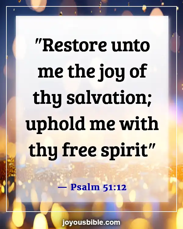 Bible Verses About Finding Joy In Hard Times And Being Joyful (Psalm 51:12)