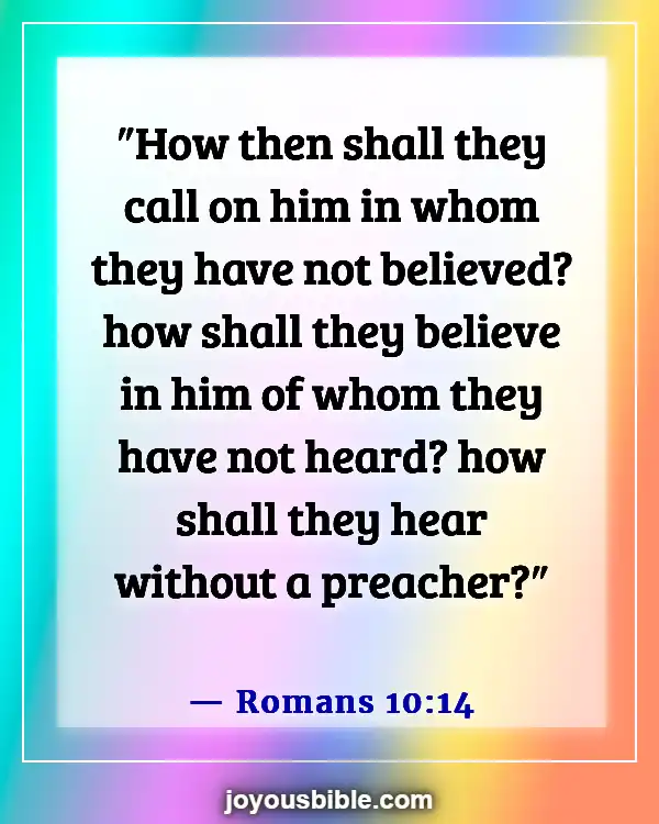 Bible Verses About Preaching And Ministering to Unbelievers (Romans 10:14)