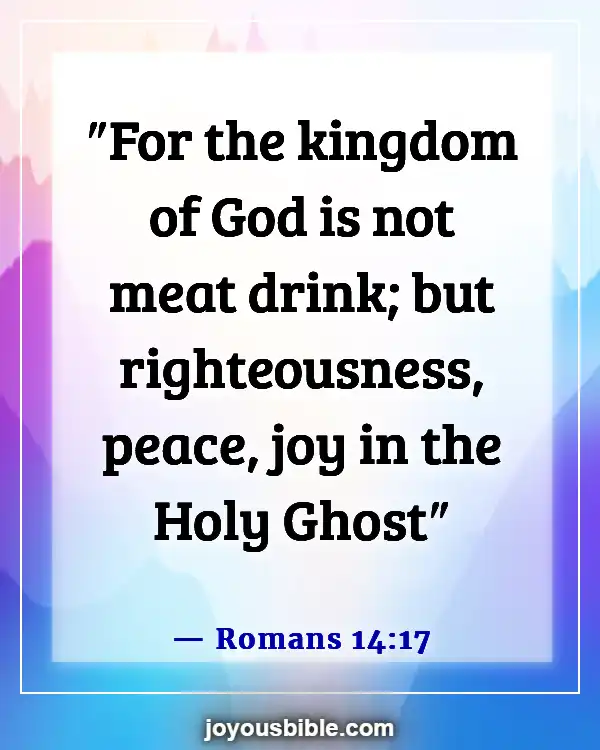 Bible Verses About Finding Joy In Hard Times And Being Joyful (Romans 14:17)