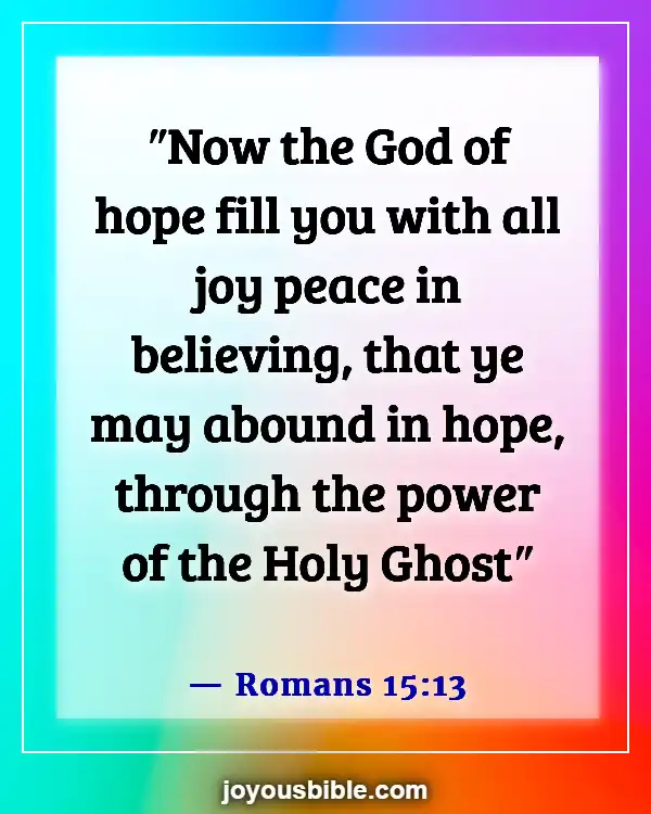 Bible Verses About Finding Joy In Hard Times And Being Joyful (Romans 15:13)