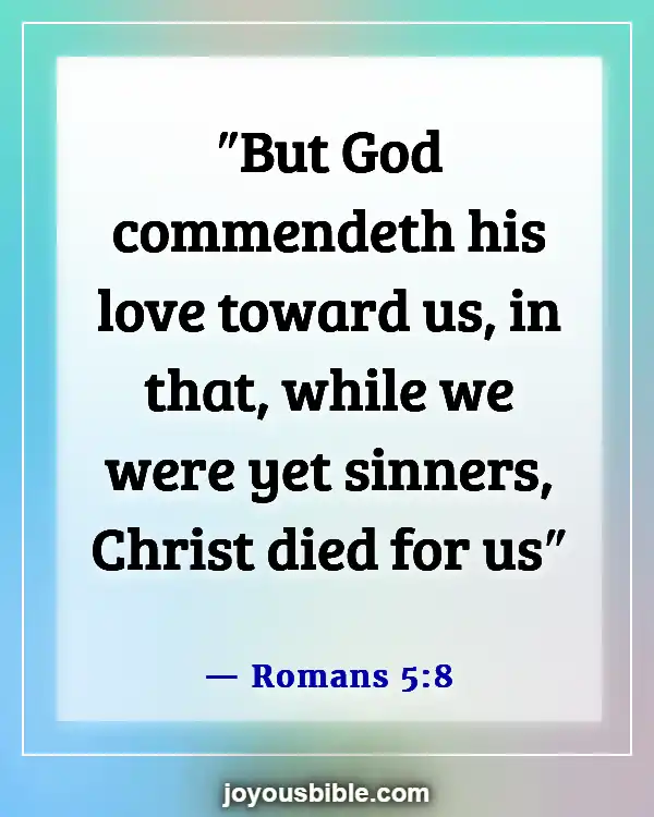 Bible Verses About God’s Love For Unbelievers (Romans 5:8)