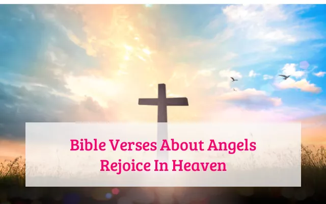 Bible Verses About Angels Rejoice In Heaven