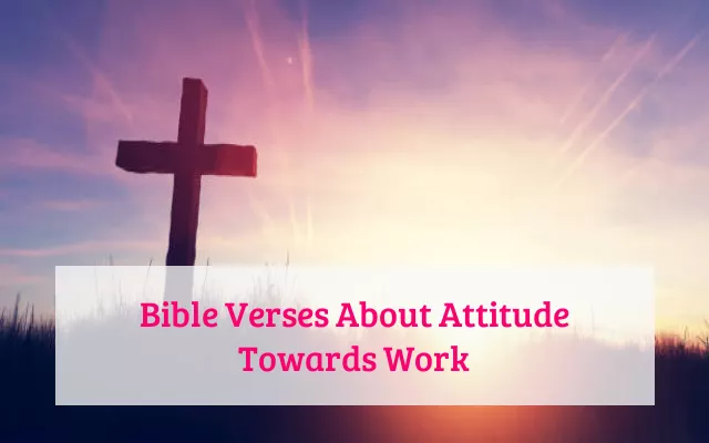 Bible Verses About Attitude Towards Work