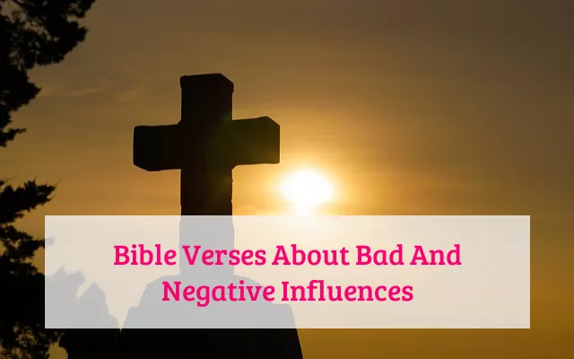 Bible Verses About Bad And Negative Influences