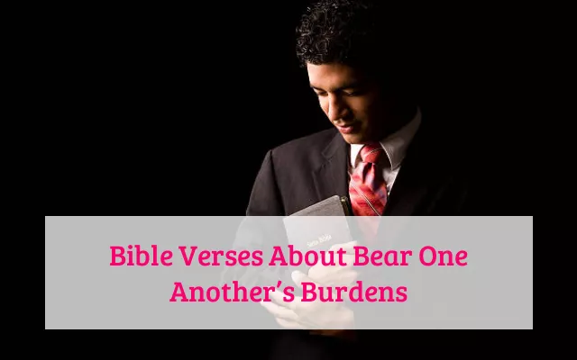 Bible Verses About Bear One Another’s Burdens