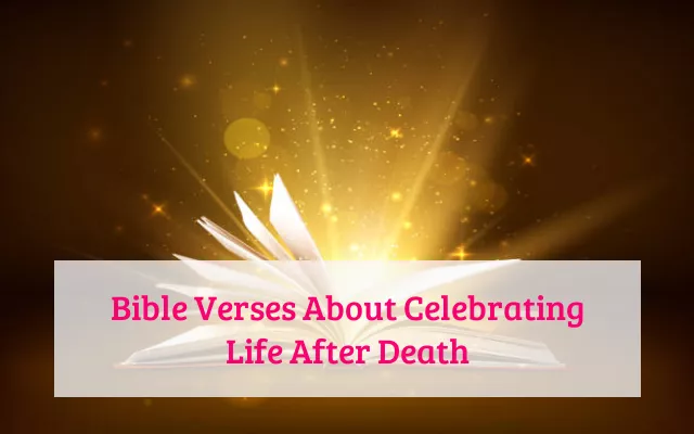 Bible Verses About Celebrating Life After Death