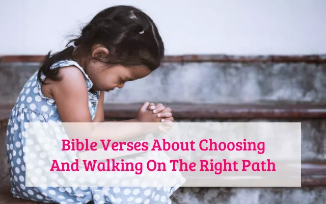 Bible Verses About Choosing And Walking On The Right Path