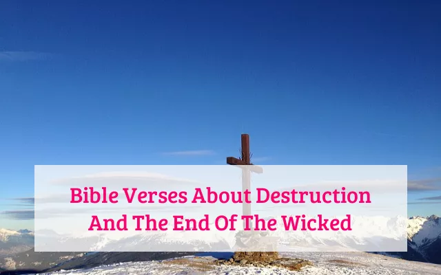 Bible Verses About Destruction And The End Of The Wicked