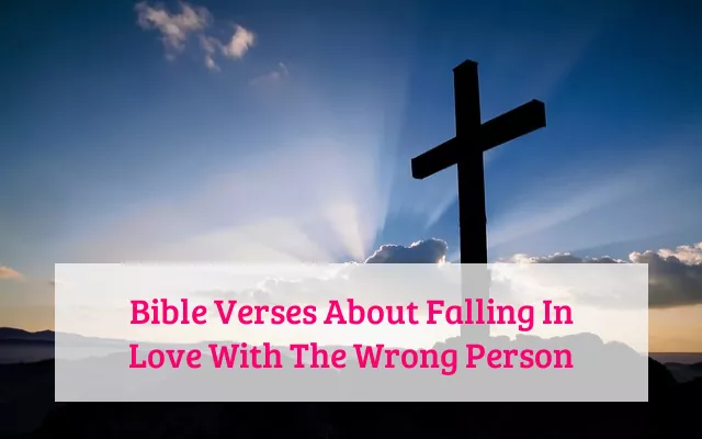 Bible Verses About Falling In Love With The Wrong Person